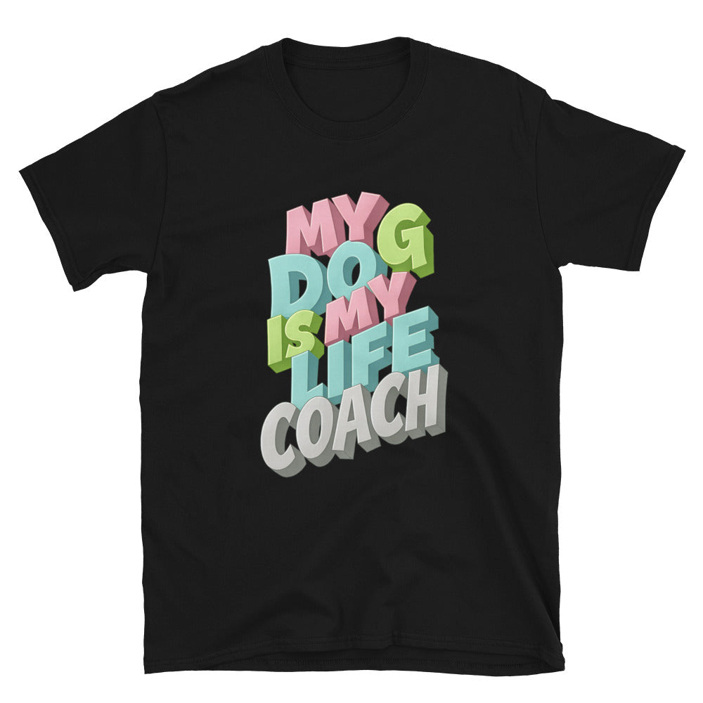 My Dog Is My Life Coach T-Shirt Style001