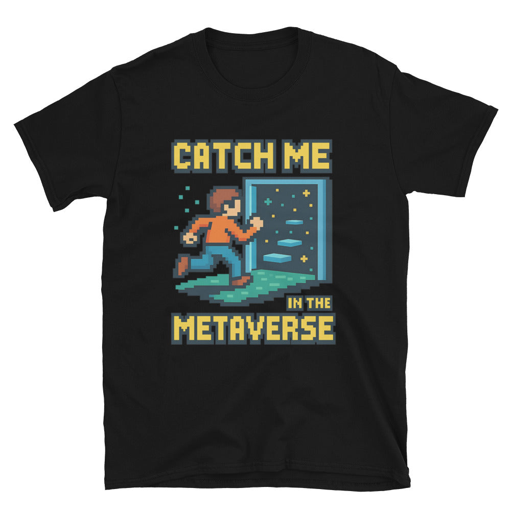Catch Me In The Metaverse T-Shirt Style001