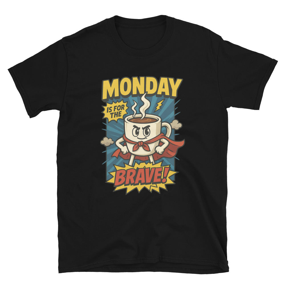 Monday Is For The Brave T-Shirt