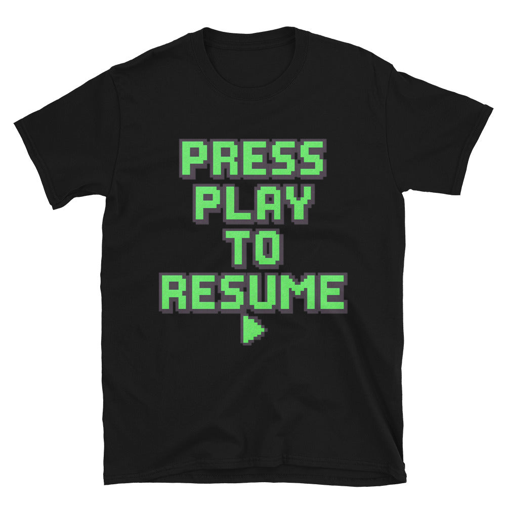 Press Play To Resume T-Shirt