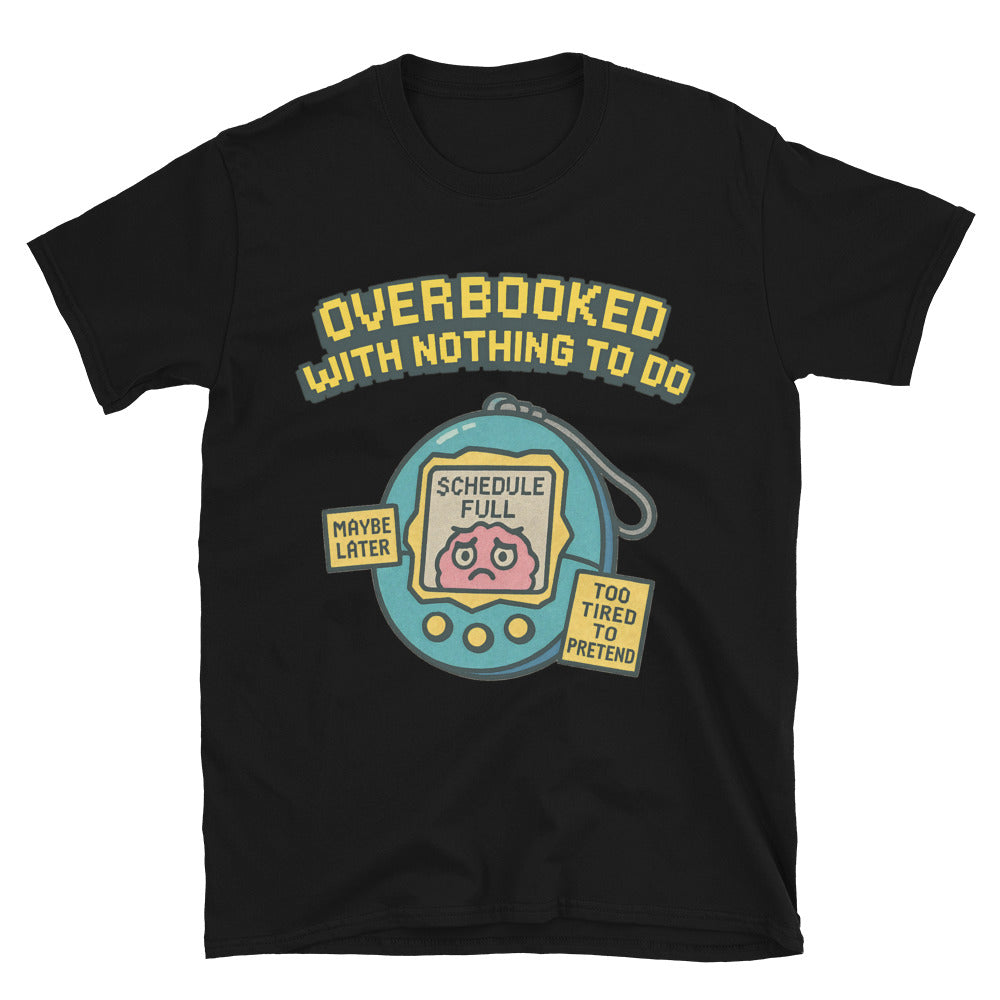 Overbooked With Nothing To Do T-Shirt