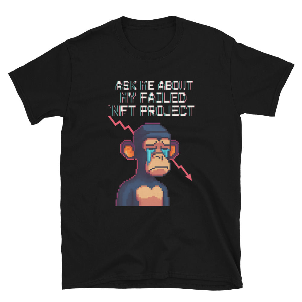 Ask Me About My Failed NFT Project T-Shirt
