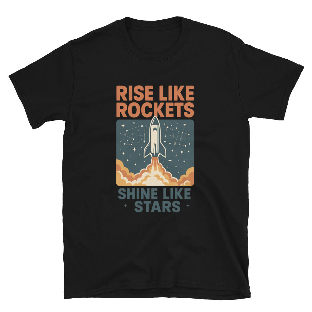 Rise Like Rockets, Shine Like Stars T-Shirt