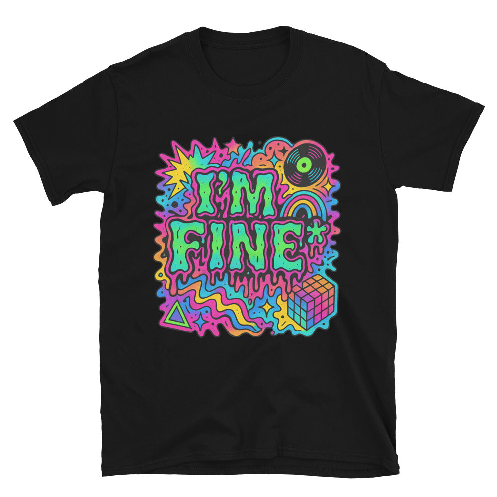 IÃ¢â‚¬â„¢m Fine* T-Shirt