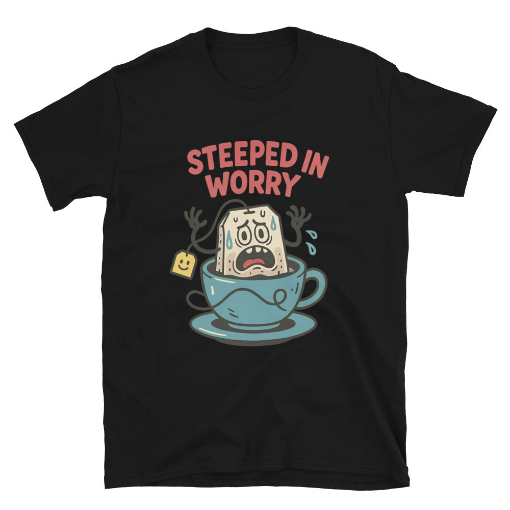 Steeped In Worry T-Shirt