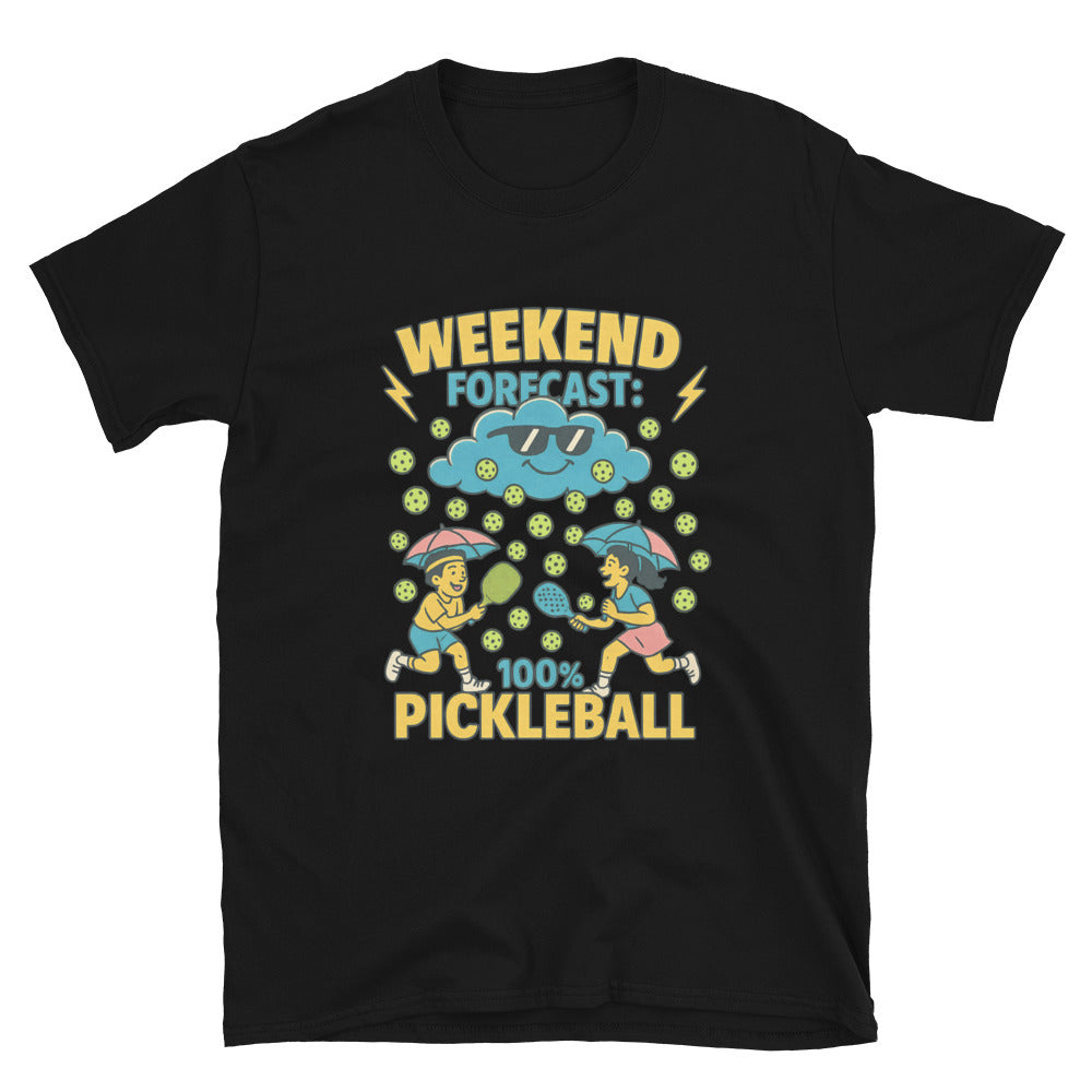 Weekend Forecast: 100% Pickleball T-Shirt