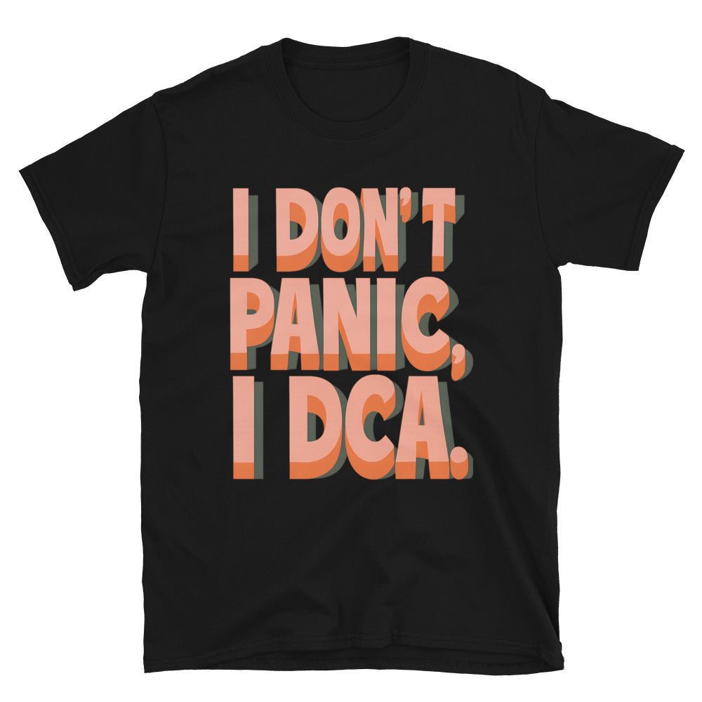 I DonÃ¢â‚¬â„¢t Panic, I DCA T-Shirt