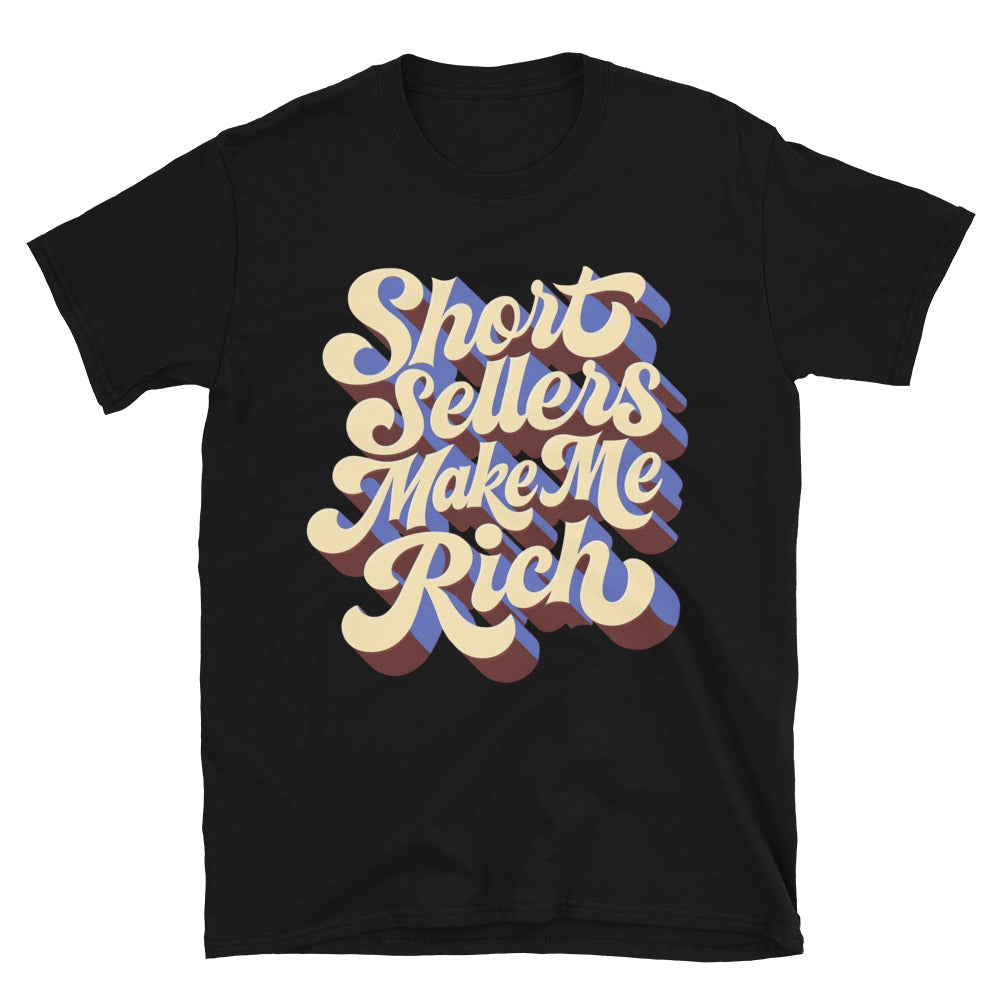 Short Sellers Make Me Rich T-Shirt