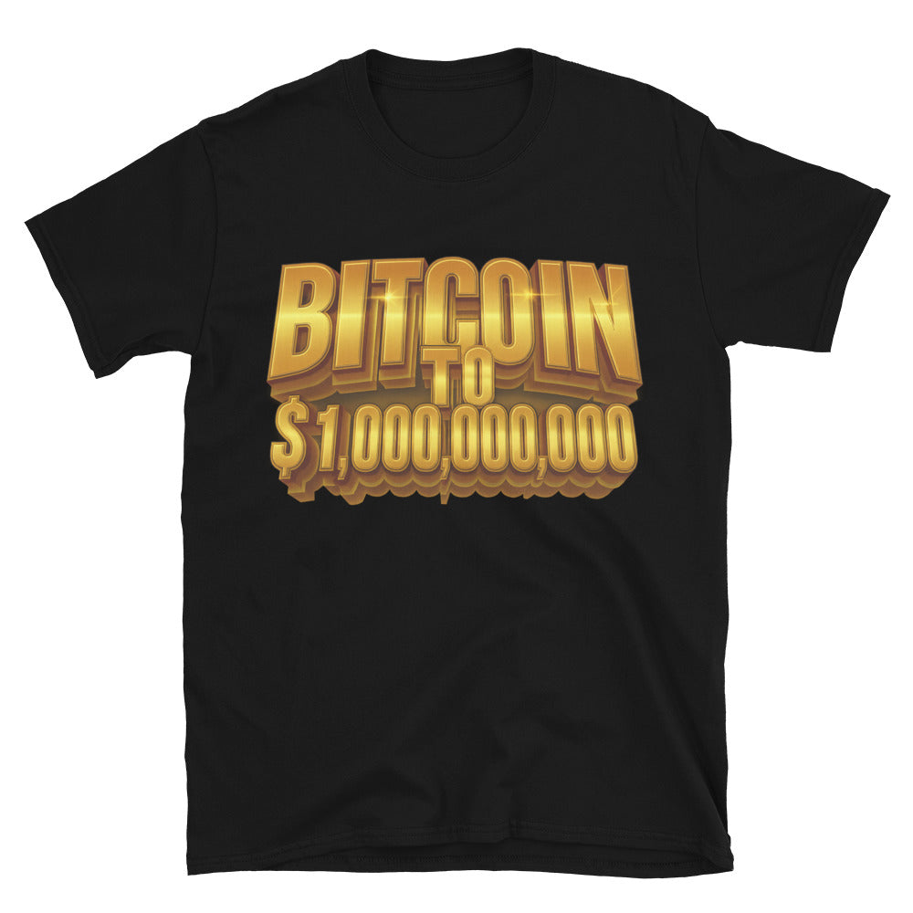 Bitcoin To $1,000,000,000 T-Shirt