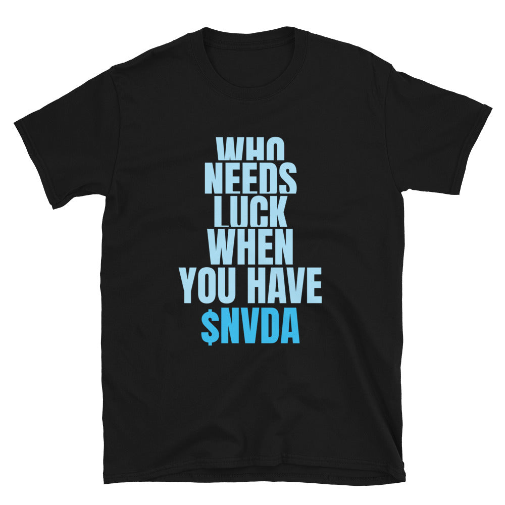 Who Needs Luck When You Have $NVDA T-Shirt