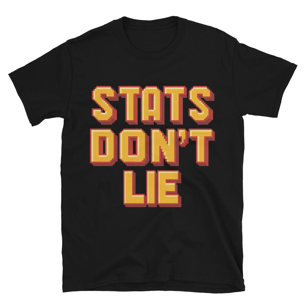 Stats DonÃ¢â‚¬â„¢t Lie T-Shirt