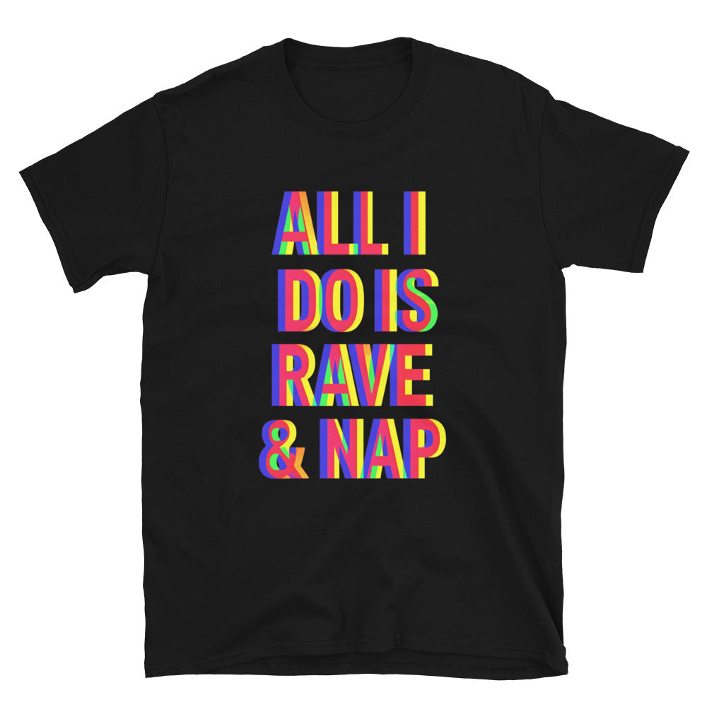 All I Do Is Rave & Nap T-Shirt