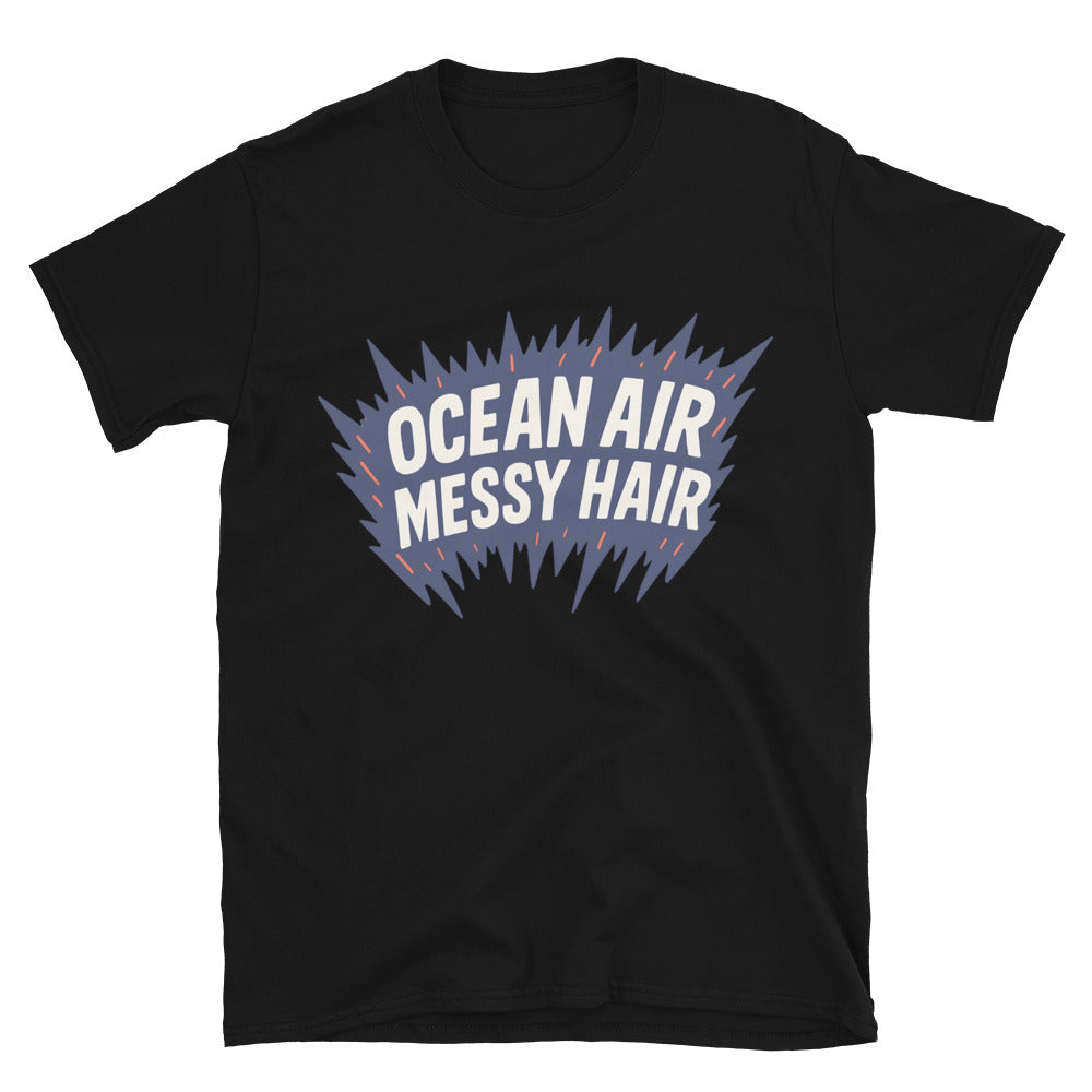 Ocean Air, Messy Hair T-Shirt