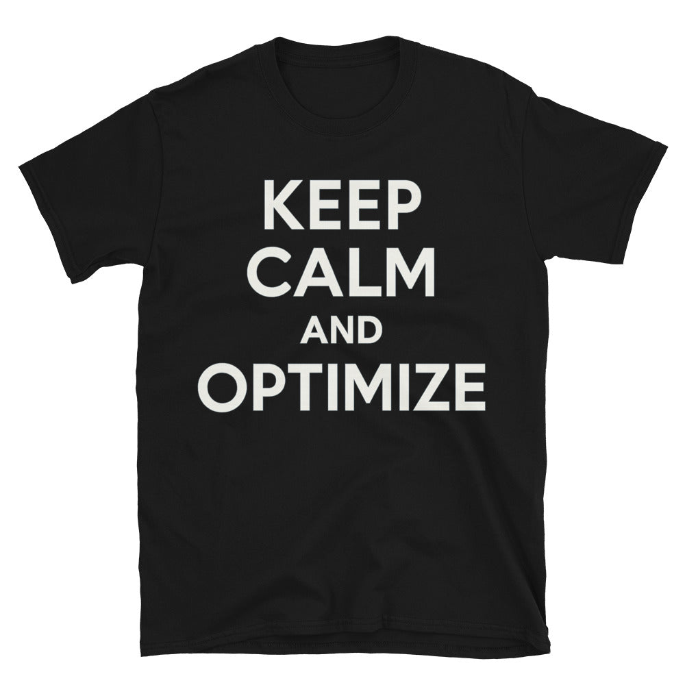 Keep Calm And Optimize T-Shirt