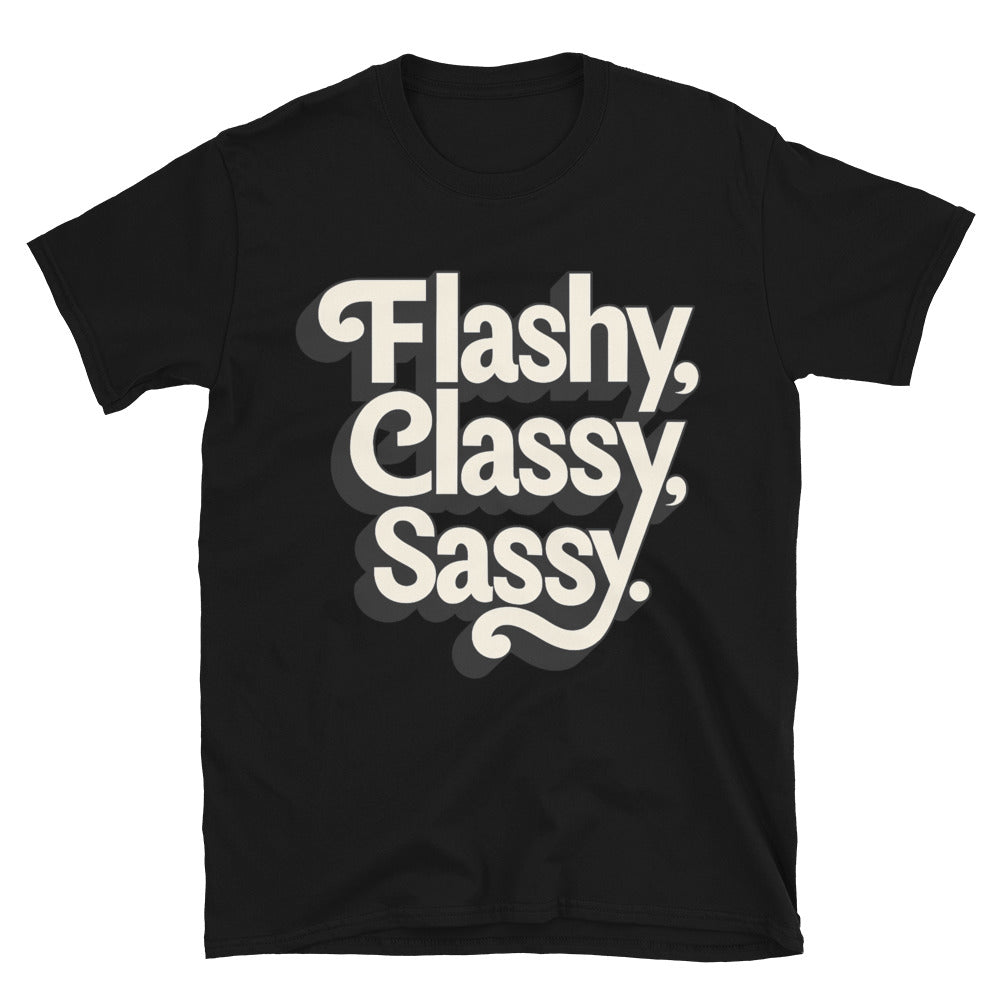 Flashy, Classy, Sassy T-Shirt