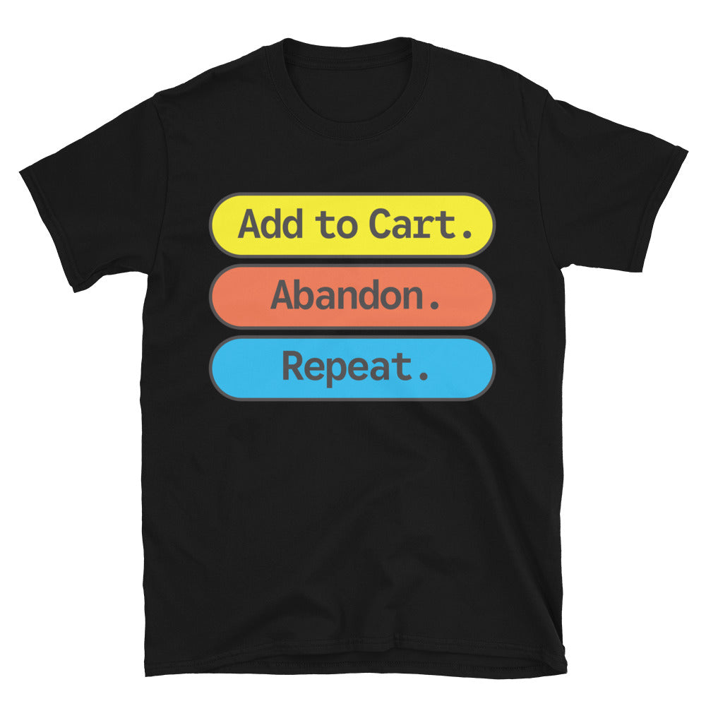 Add to Cart. Abandon. Repeat T-Shirt