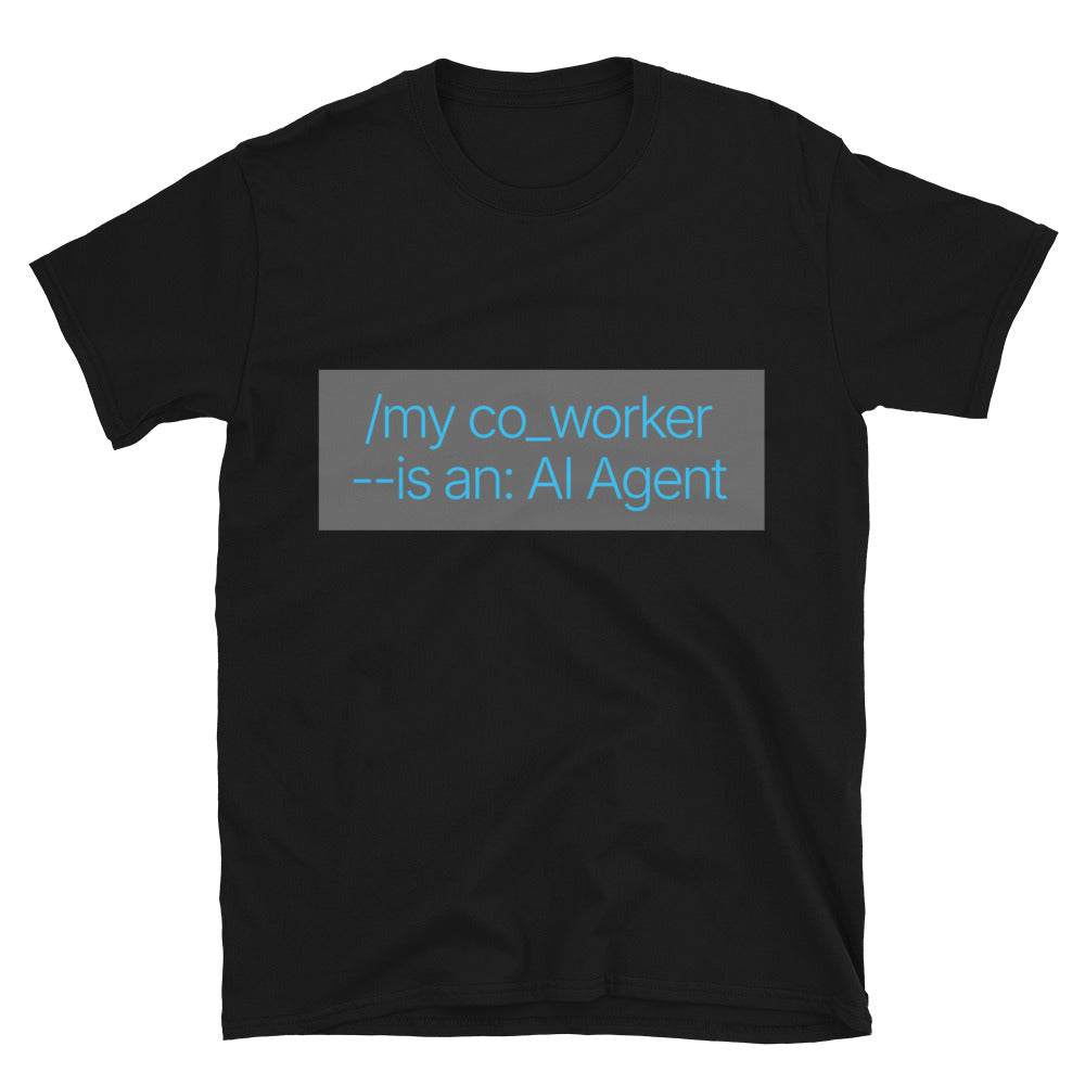 My Co-Worker Is An AI Agent T-Shirt