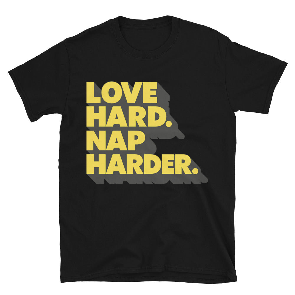 Love Hard. Nap Harder T-Shirt