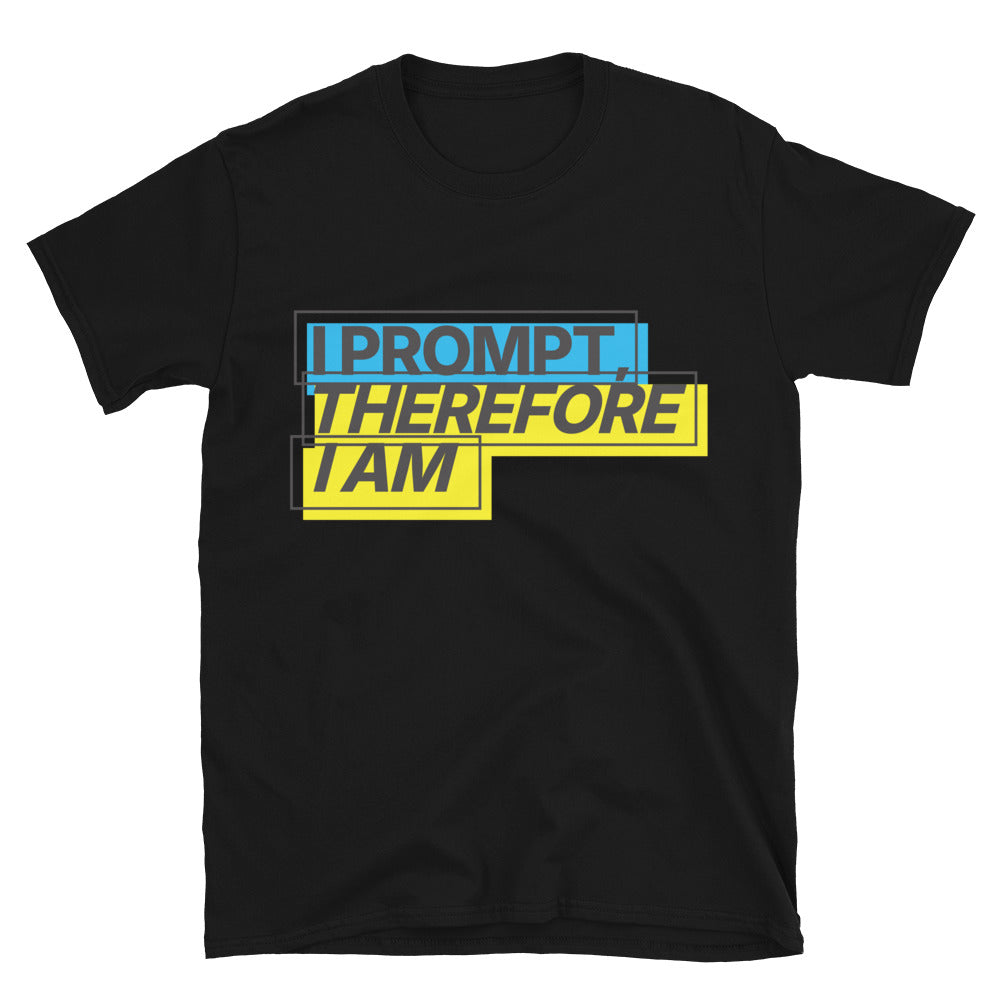 I Prompt, Therefore I Am T-Shirt