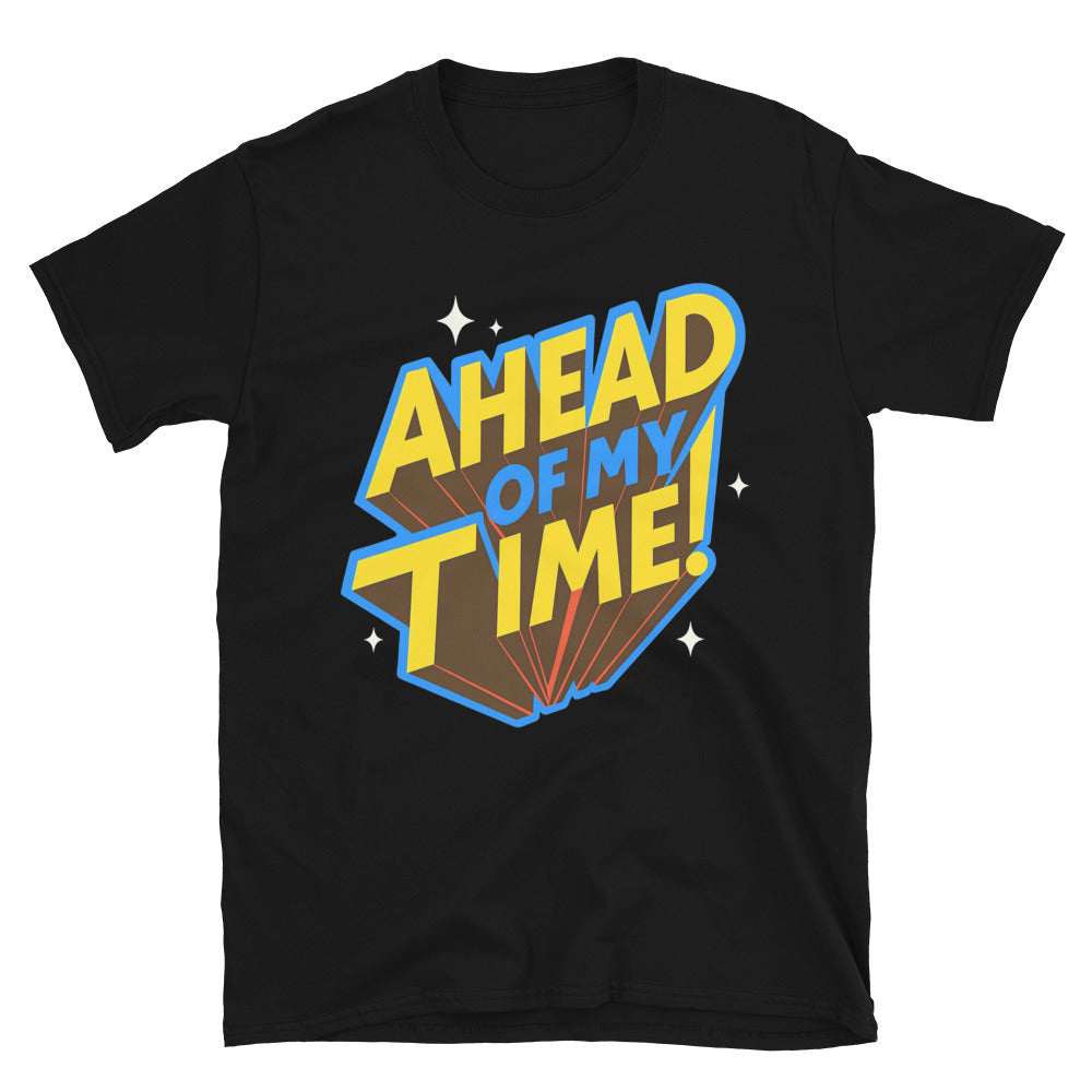 Ahead of My Time T-Shirt