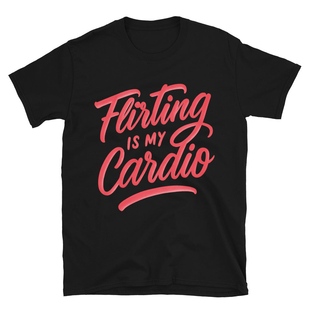 Flirting Is My Cardio T-Shirt