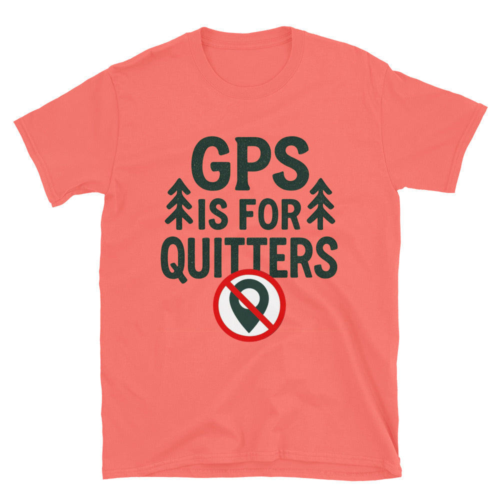 GPS Is For Quitters T-Shirt