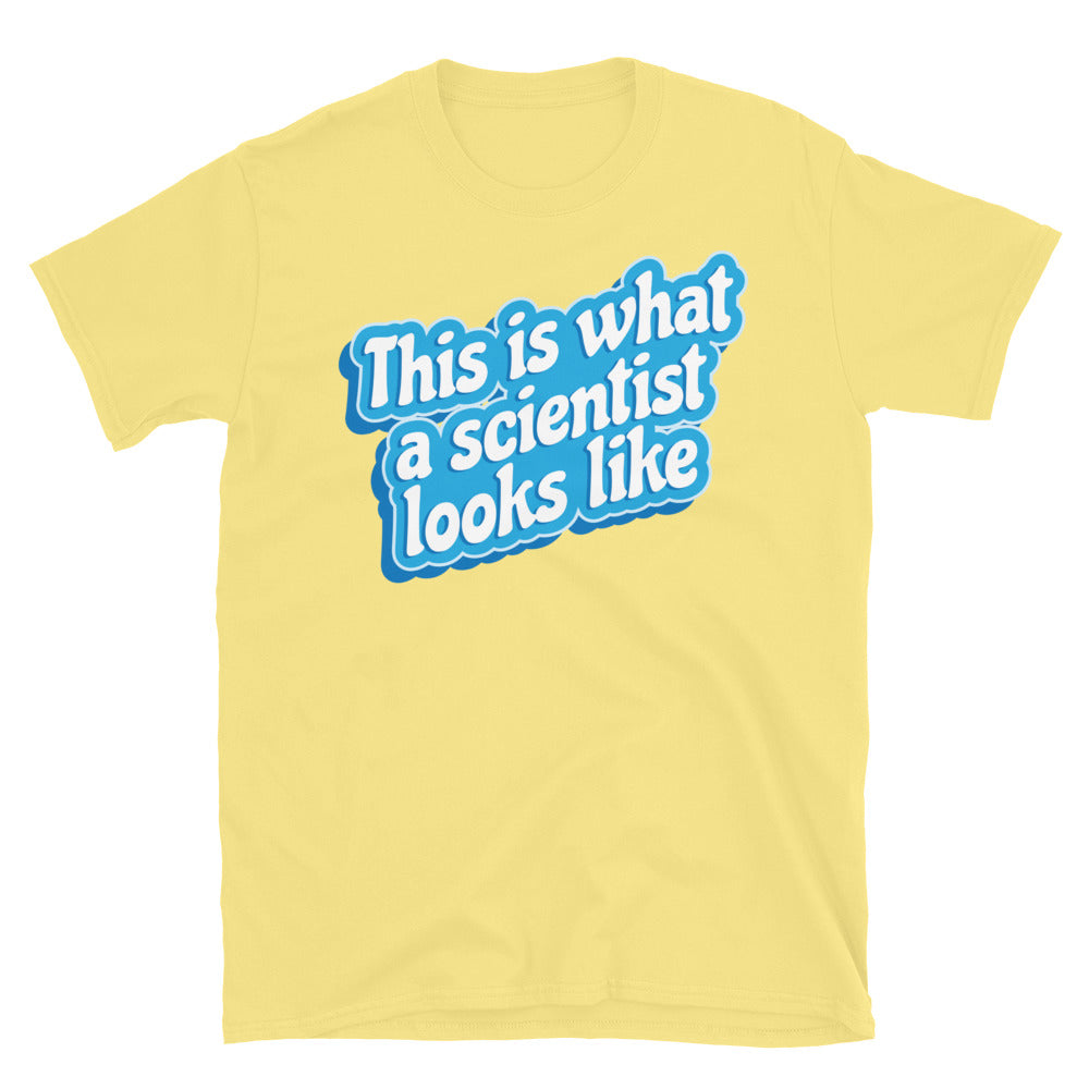 This Is What A Scientist Looks Like T-Shirt