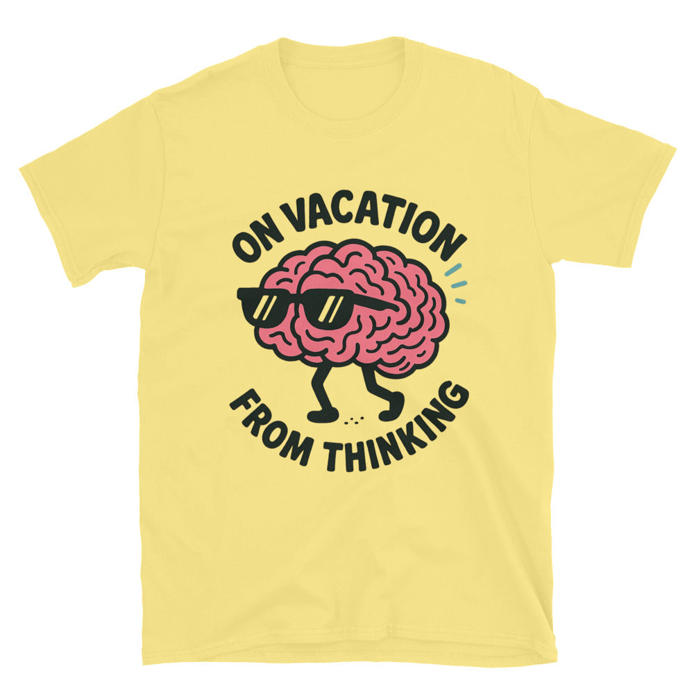 On Vacation From Thinking T-Shirt