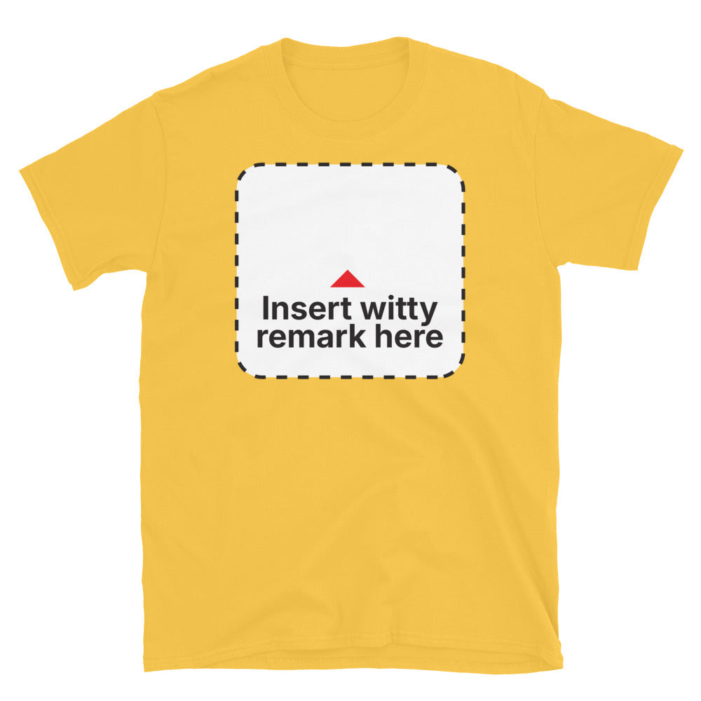 Insert Witty Remark Here T-Shirt