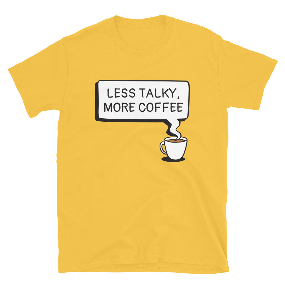 Less Talky, More Coffee T-Shirt