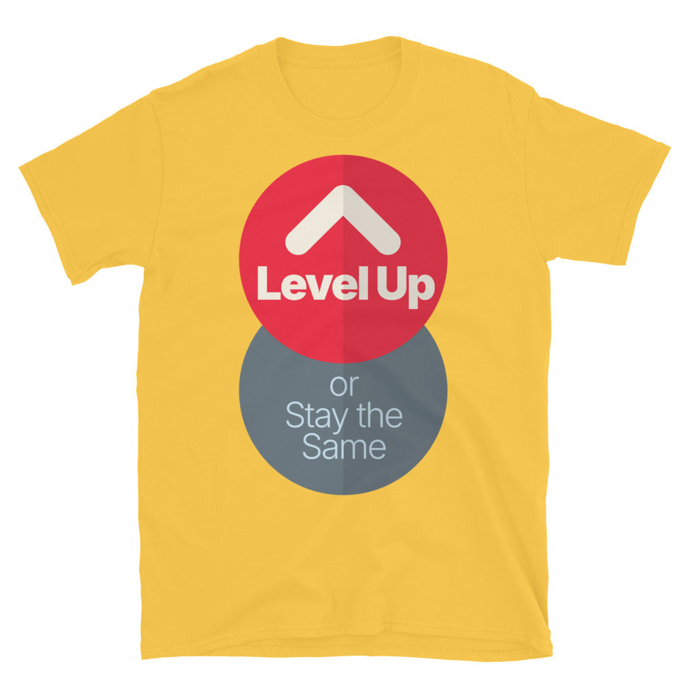 Level Up Or Stay The Same T-Shirt