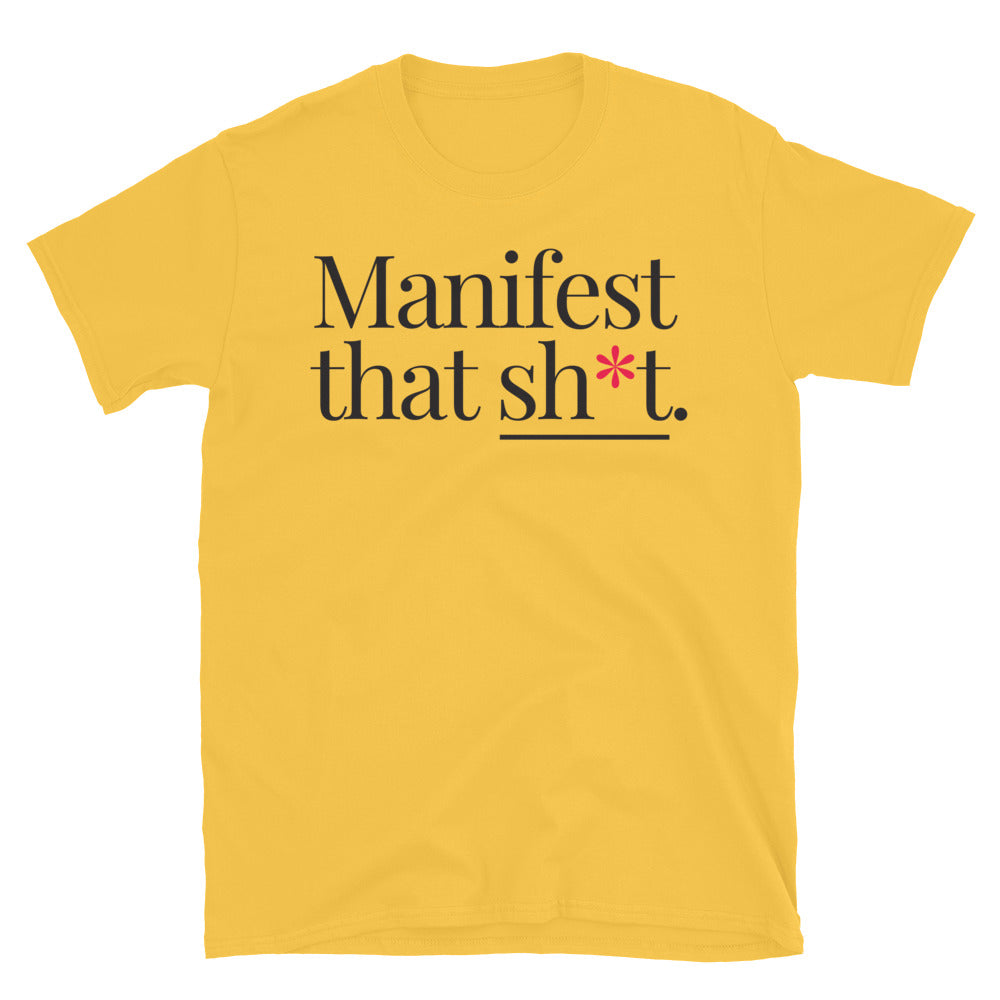 Manifest That Sh*t T-Shirt