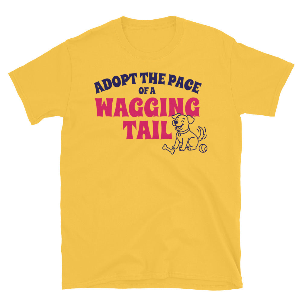 Adopt The Pace Of A Wagging Tail T-Shirt