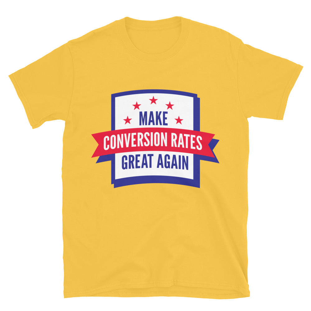 Make Conversion Rates Great Again T-Shirt