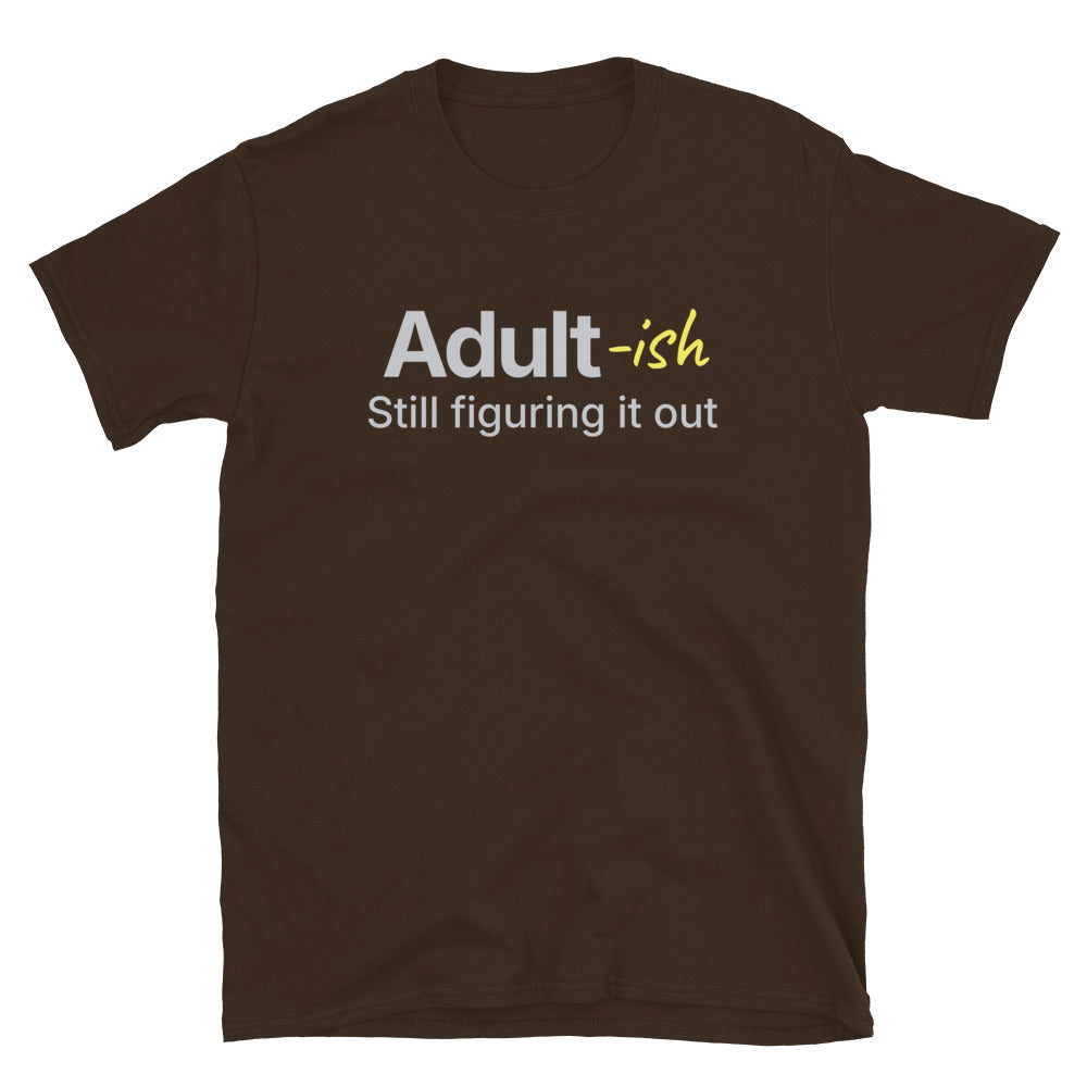 Adult-ish: Still Figuring It Out T-Shirt