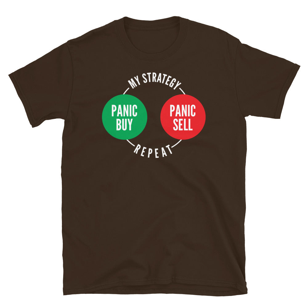 My Strategy: Panic Buy, Panic Sell, Repeat T-Shirt
