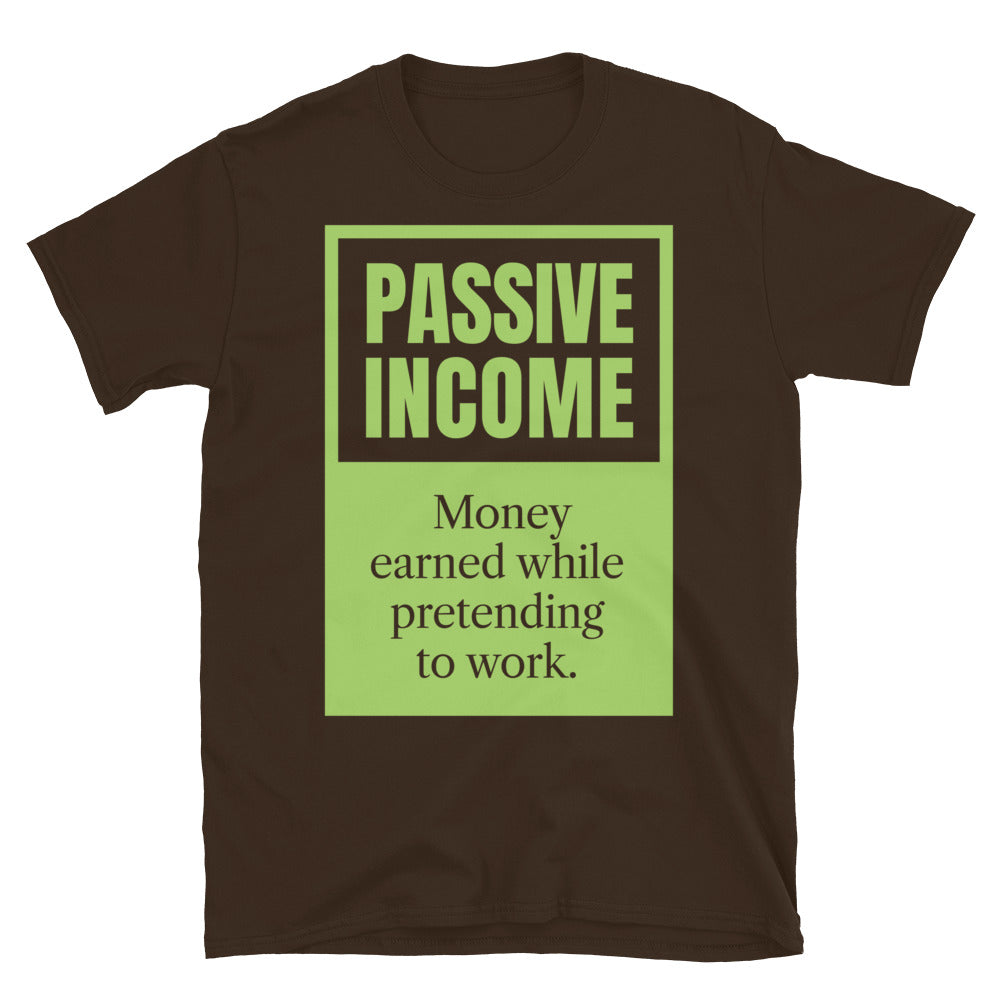 Passive Income Pretending To Work T-Shirt