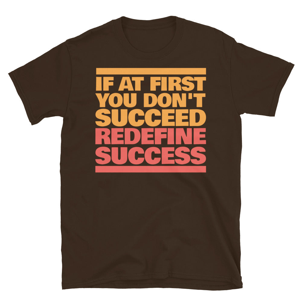 If at first you don't succeed, redefine success T-Shirt