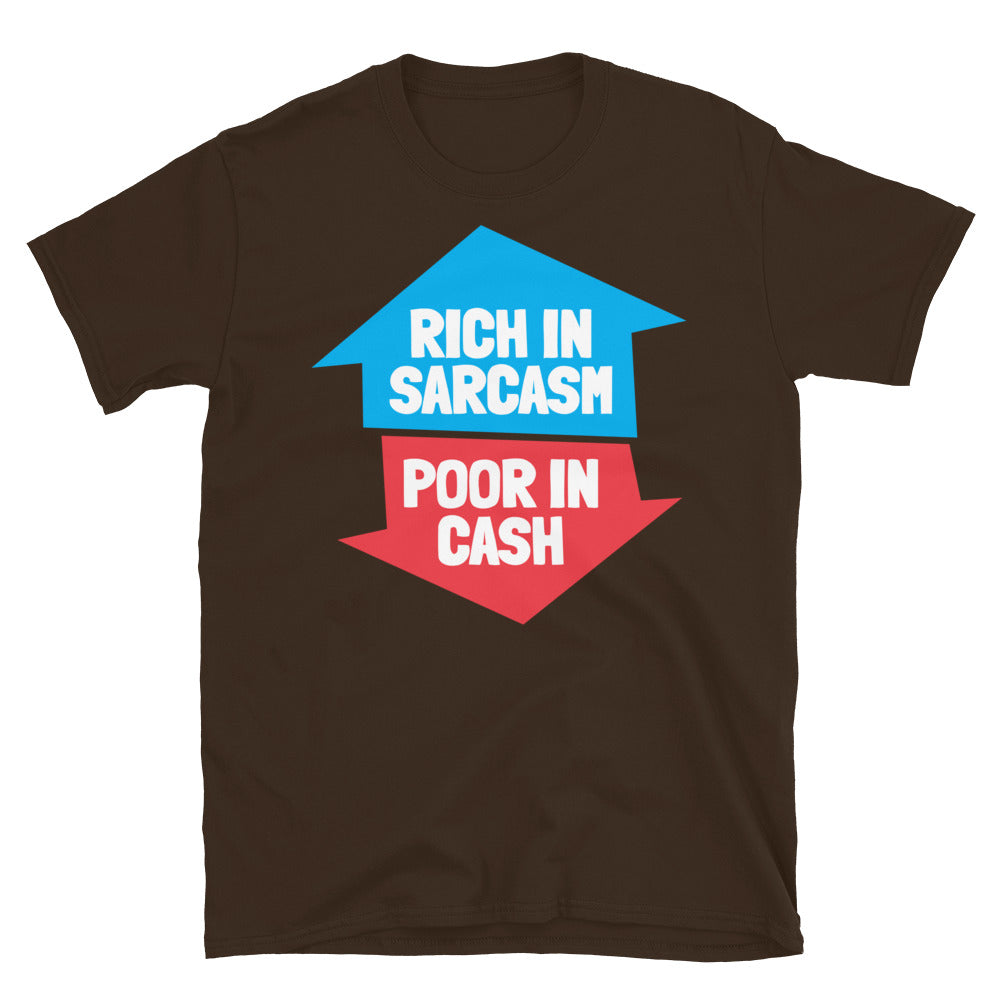 Rich In Sarcasm, Poor In Cash T-Shirt