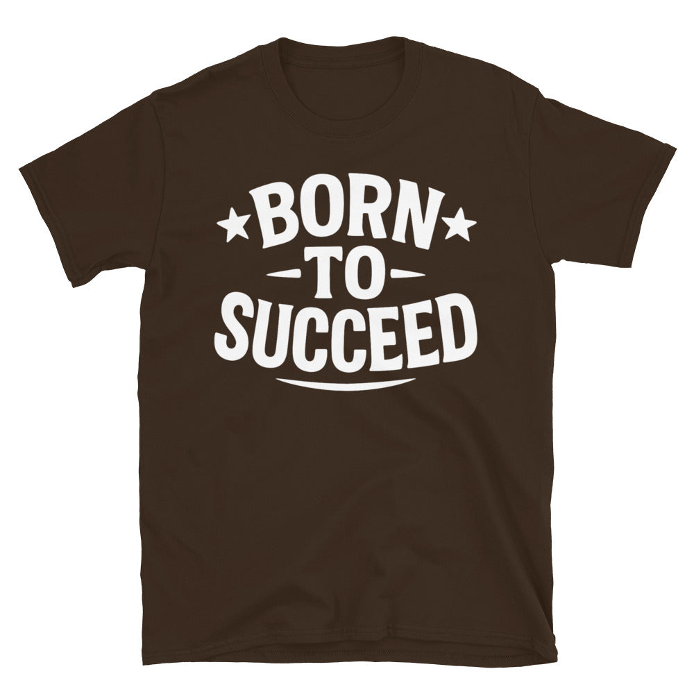 Born To Succeed T-Shirt