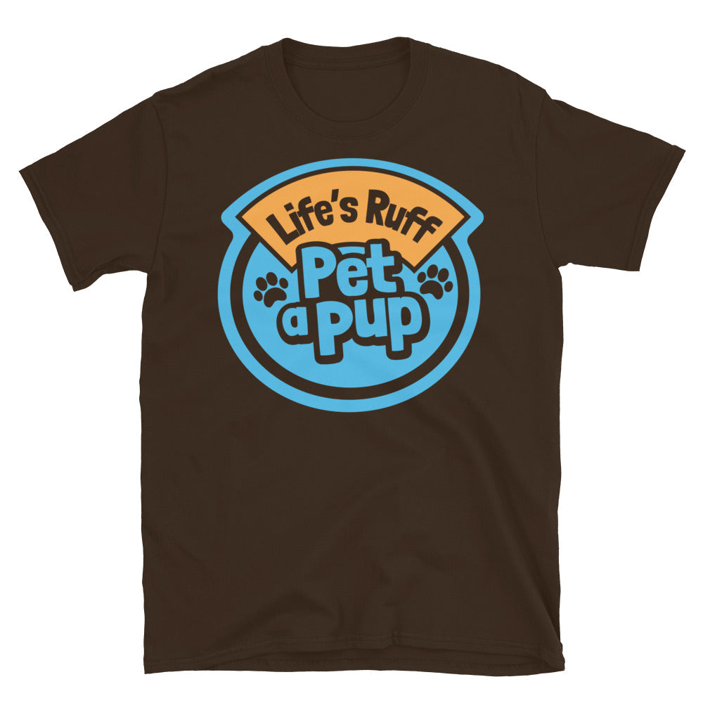 LifeÃ¢â‚¬â„¢s Ruff, Pet A Pup T-Shirt
