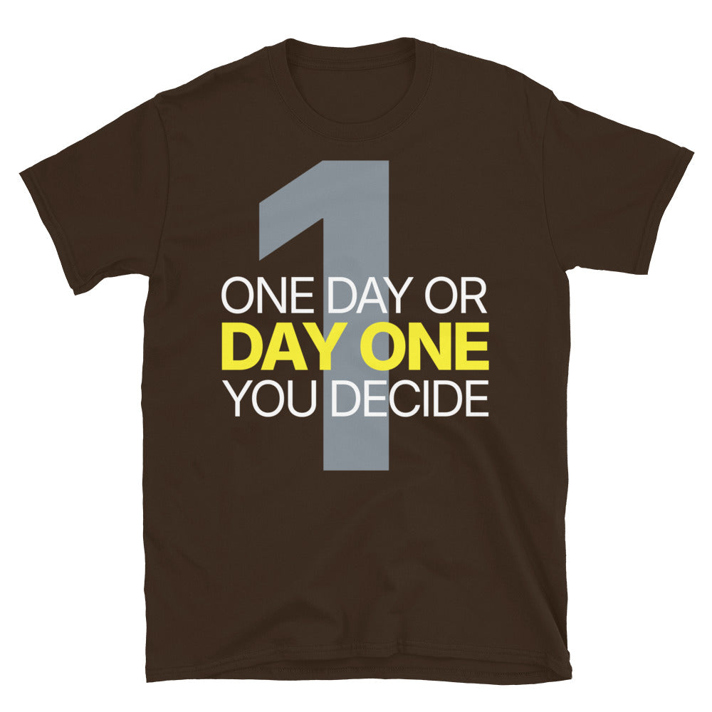 One Day Or Day One T-Shirt