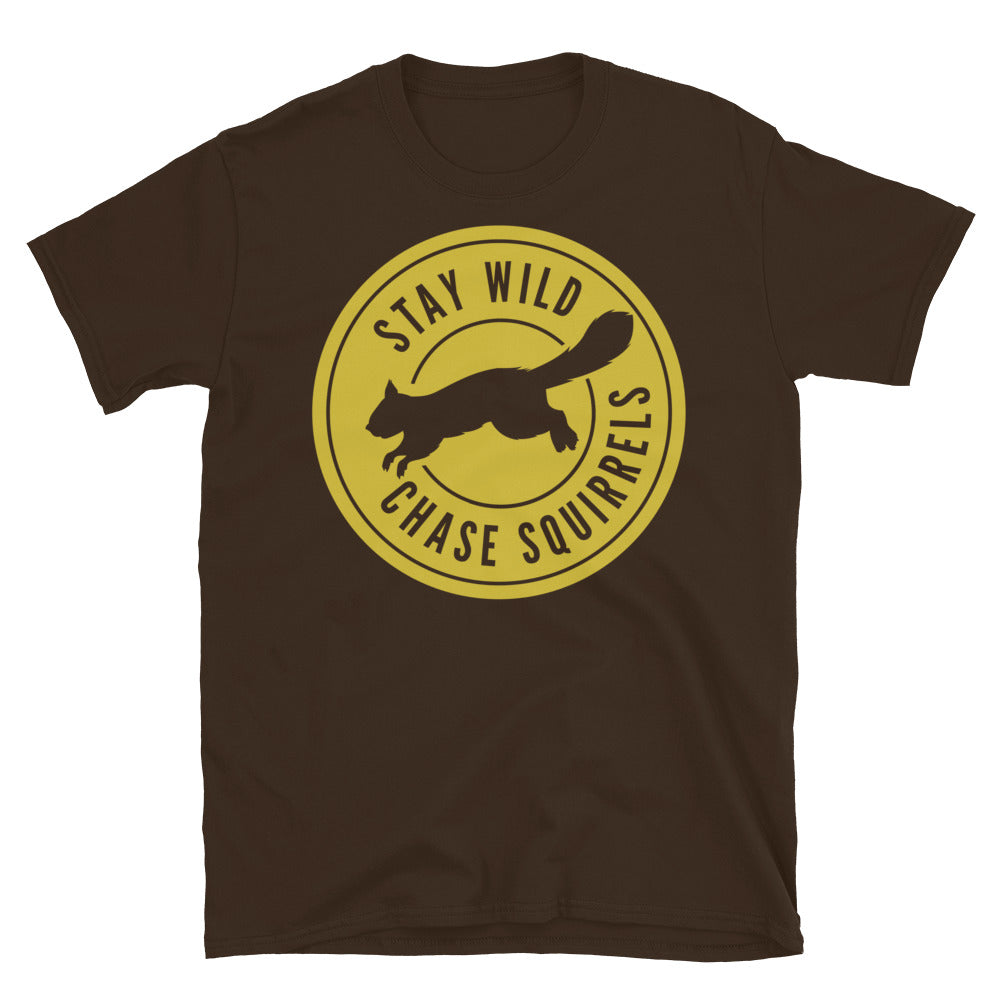 Stay Wild, Chase Squirrels T-Shirt