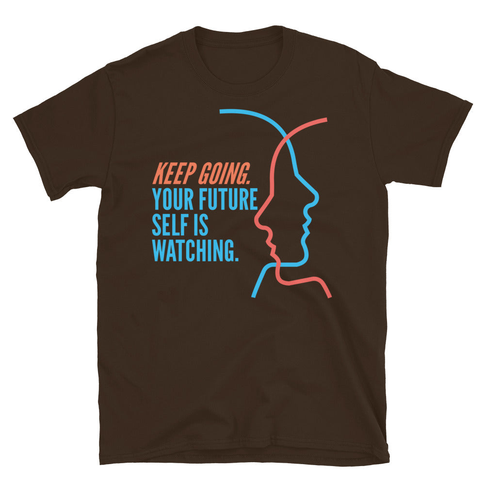 Keep Going. Your Future Self Is Watching T-Shirt