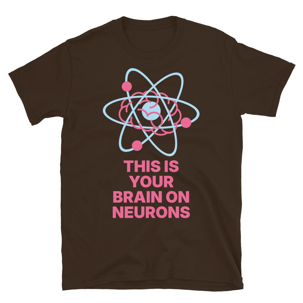 This Is Your Brain On Neurons T-Shirt