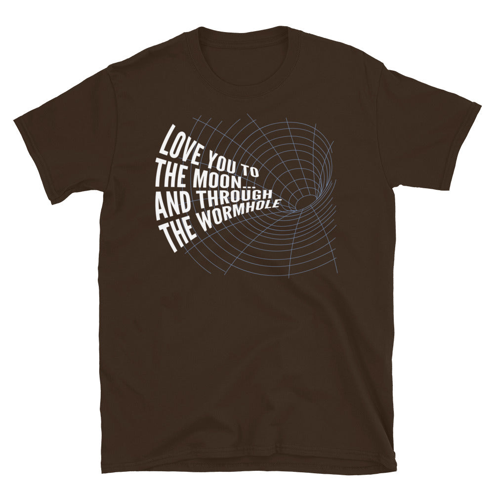 Love You To The MoonÃ¢â‚¬Â¦ And Through The Wormhole T-Shirt