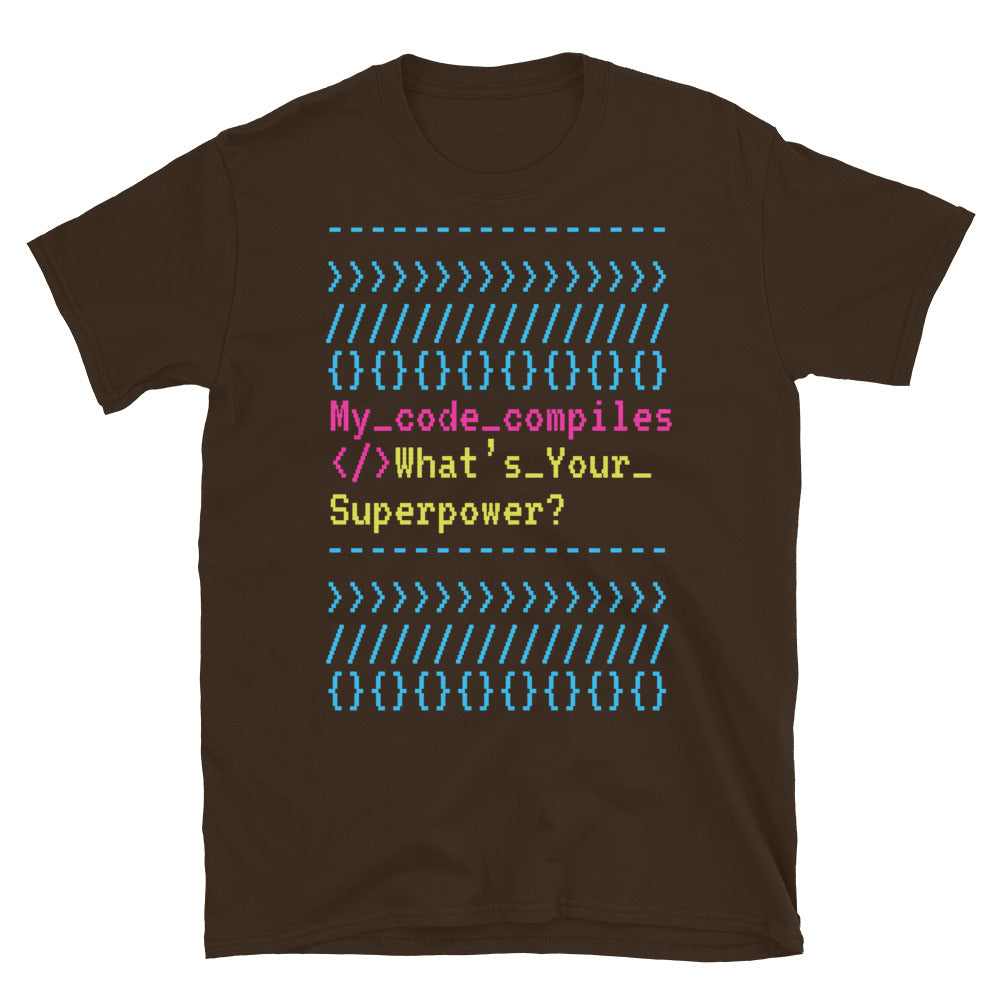 My Code Compiles. WhatÃ¢â‚¬â„¢s Your Superpower? T-Shirt