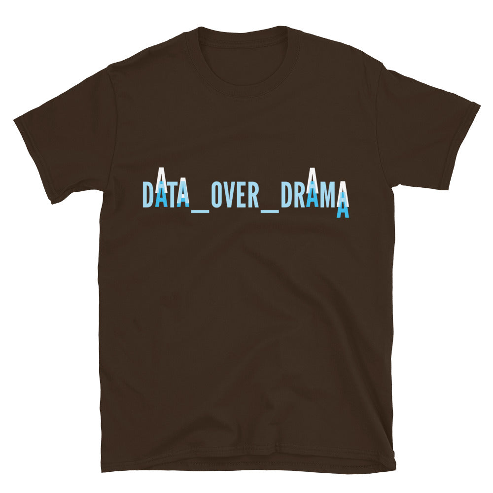 Data Over Drama T-Shirt