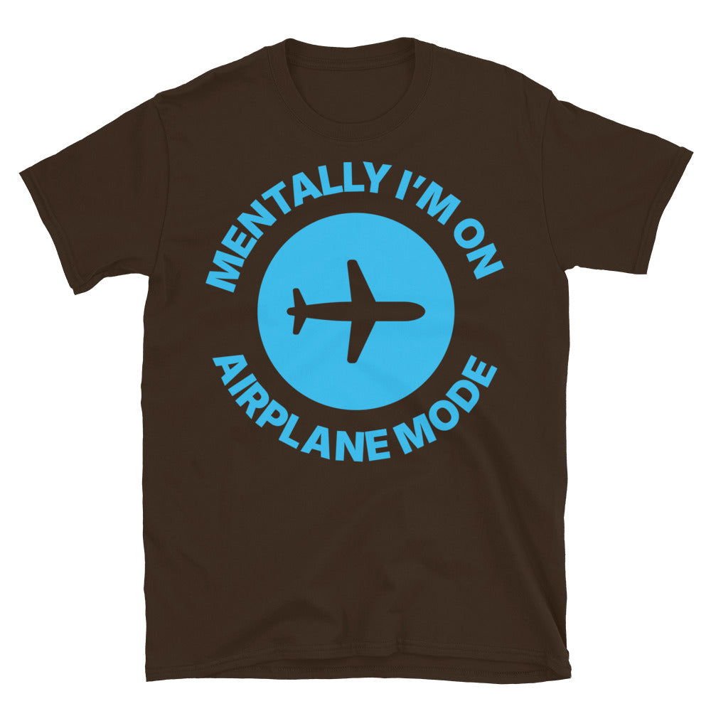 Mentally IÃ¢â‚¬â„¢m On Airplane Mode T-Shirt