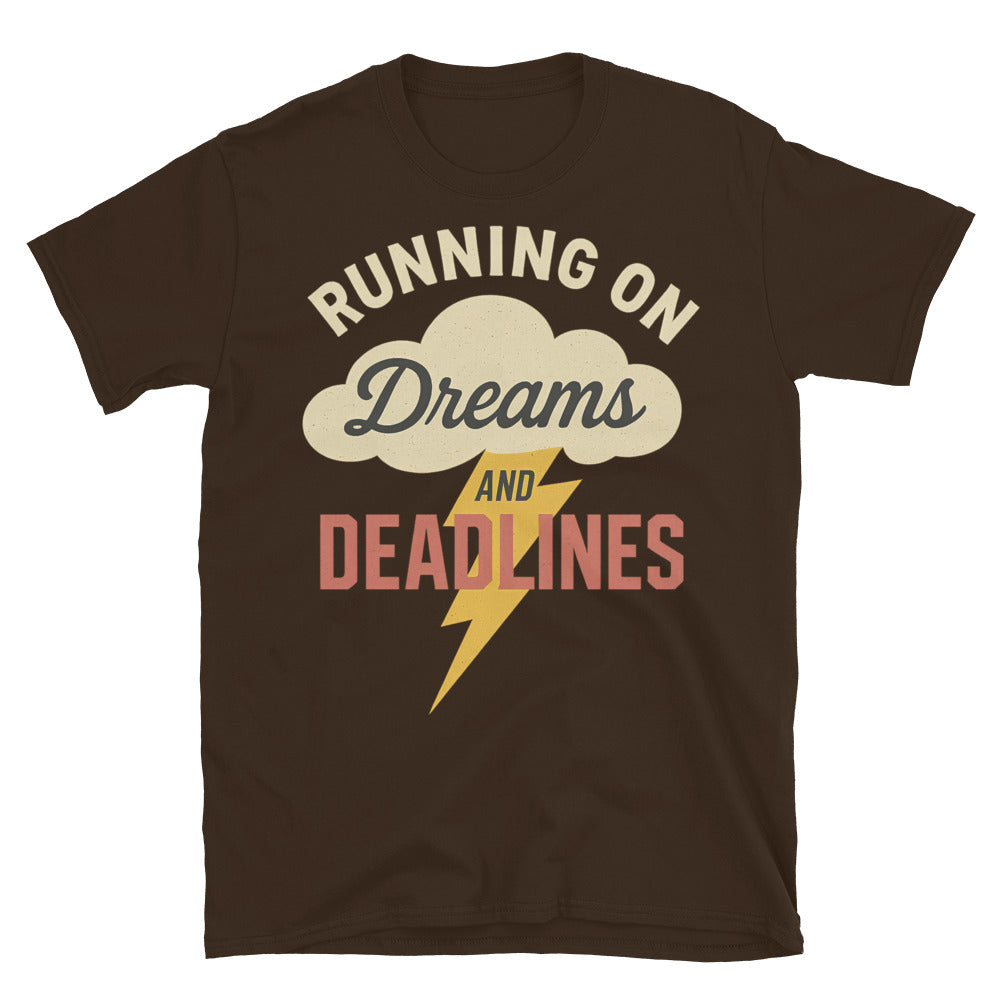 Running On Dreams And Deadlines T-Shirt